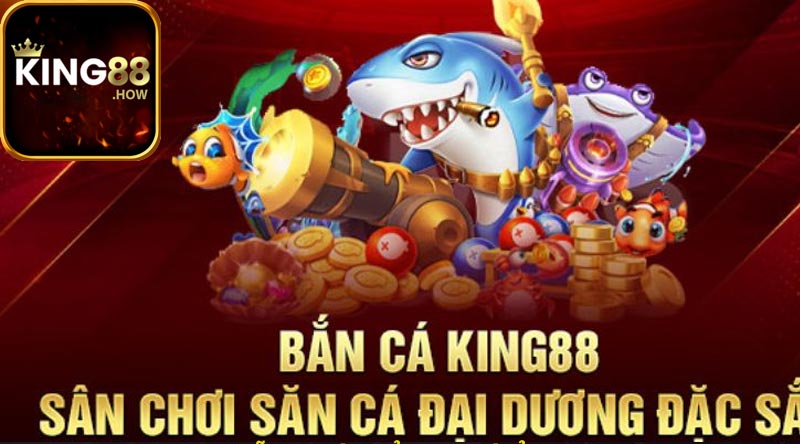 Bắn Cá King88 - Trải Nghiệm Game Bắn Cá Hàng Đầu